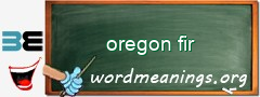 WordMeaning blackboard for oregon fir